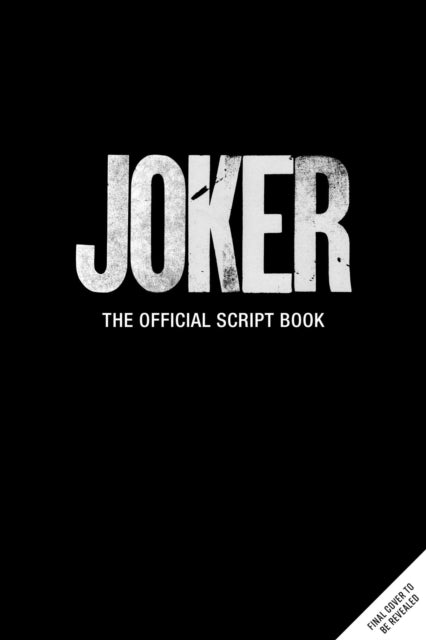 Book cover of: Joker: The Official Script Book. By: To Come