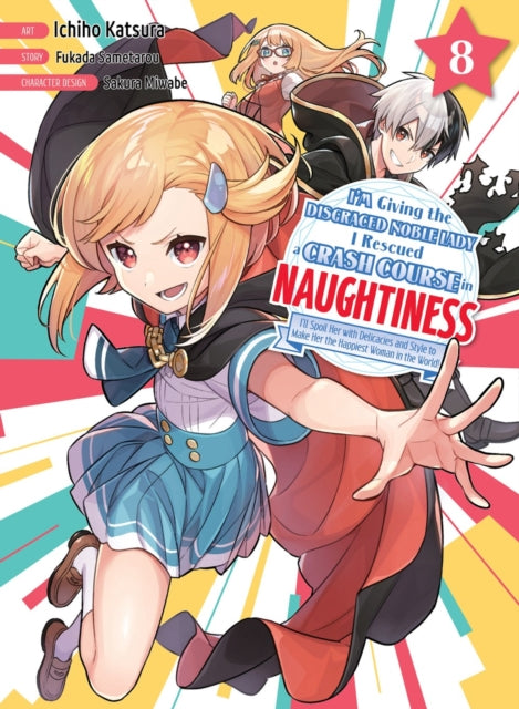 Book cover of: I'm Giving the Disgraced Noble Lady I Rescued a Crash Course in Naughtiness 8