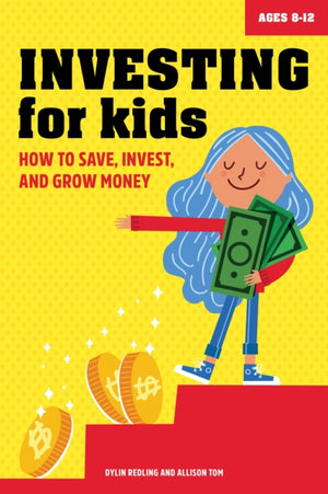 Investing for Kids, How to Save, Invest, and Grow Money