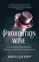Book cover of: Prohibition Wine. By: Marian Leah Knapp