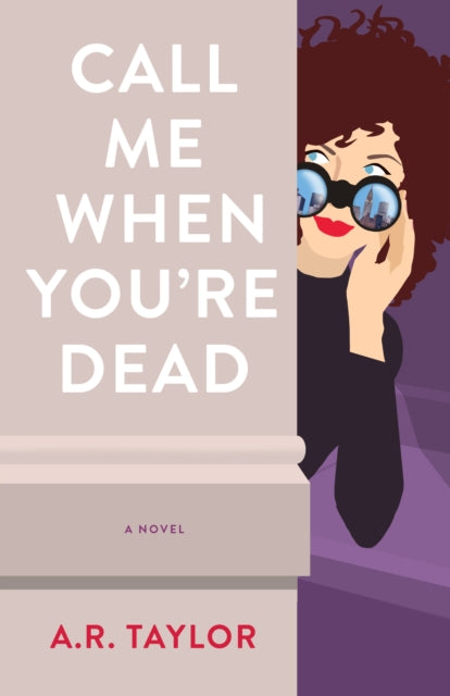 Book cover of: Call Me When You're Dead. By: A. R. Taylor