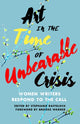 Book cover of: Art in the Time of Unbearable Crisis. By: Stephanie Raffelock