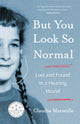Book cover of: But You Look So Normal. By: Claudia Marseille