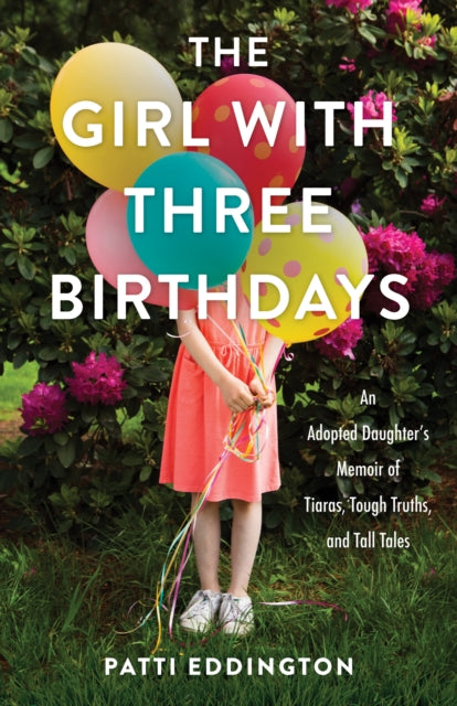 Book cover of: Girl with Three Birthdays. By: Patti Eddington