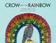 Book cover of: Crow and the Rainbow. By: Joshua Papenfuss