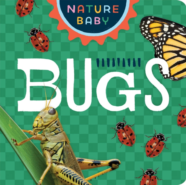 Book cover of: Nature Baby: Bugs & Insects. By: Adventure Publications