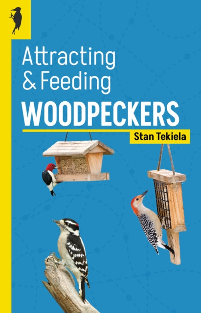 Book cover of: Attracting & Feeding Woodpeckers. By: Stan Tekiela