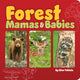 Book cover of: Forest Mamas and Babies. By: Stan Tekiela