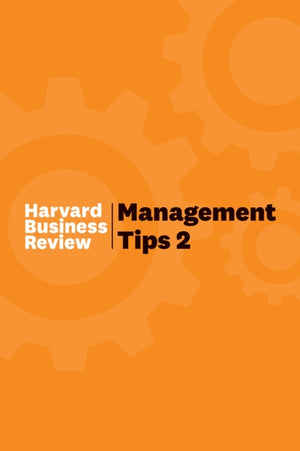 Management Tips 2, From Harvard Business Review