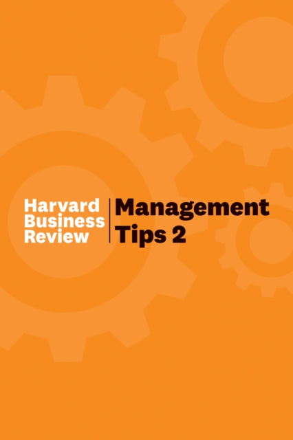 Management Tips 2, From Harvard Business Review 9781647820145 Harvard Business Review