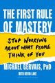 Book cover of: First Rule of Mastery. By: Michael Gervais