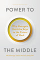 Book cover of: Power to the Middle. By: Bill Schaninger