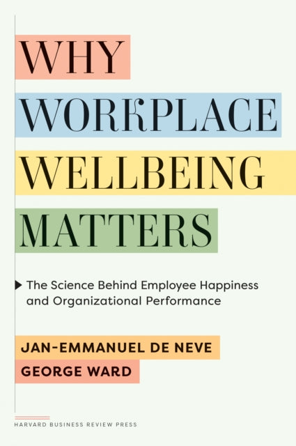 Book cover of: Why Workplace Wellbeing Matters. By: Jan-Emmanuel De Neve