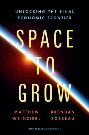 Space to Grow, Unlocking the Final Economic Frontier
