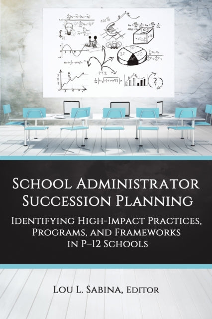 Book cover of: School Administrator Succession Planning. By: Lou L. Sabina
