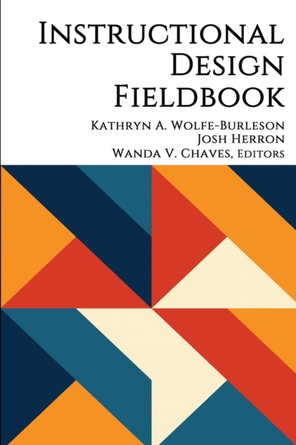 Book cover of: Instructional Design Fieldbook. By: Kathryn A. Wolfe-Burleson