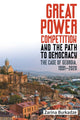 Book cover of: Great Power Competition and the Path to Democracy. By: Zarina Burkadze