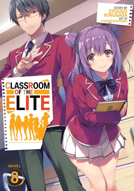 Book cover of: Classroom of the Elite (Light Novel) Vol. 8. By: 衣笠彰梧