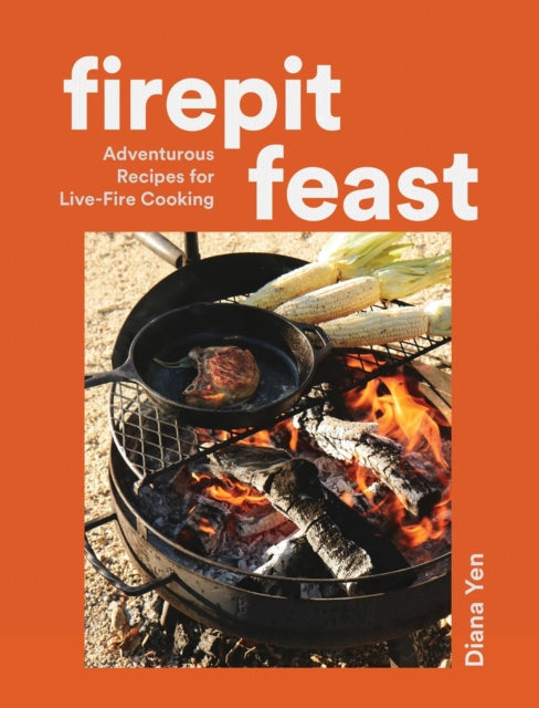 Book cover of: Firepit Feasts. By: Diana Yen