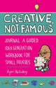 Book cover of: Creative, Not Famous Activity Book. By: Ayun Halliday