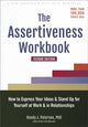 Assertiveness Workbook, How to Express Your Ideas and Stand Up for Yourself at Work and in Relationships 9781648480270 Randy J. Paterson