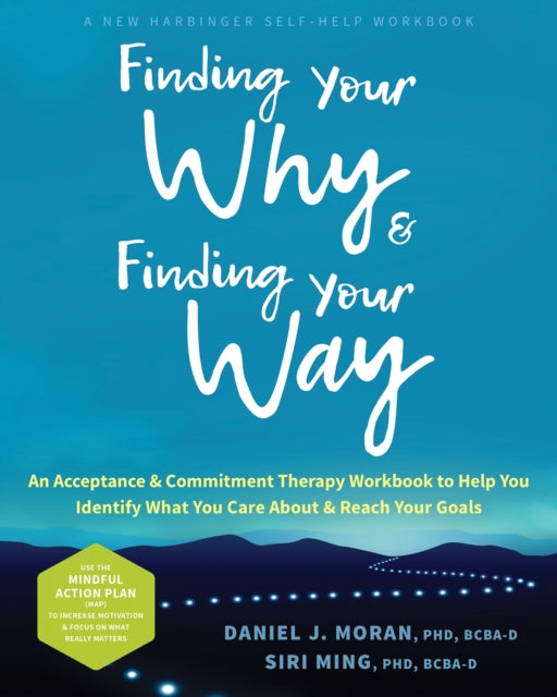 Book cover of: Finding Your Why and Finding Your Way. By: Daniel J. Moran PhD  BCBA-D