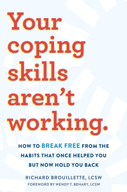 Book cover of: Your Coping Skills Aren't Working. By: Richard Brouillette