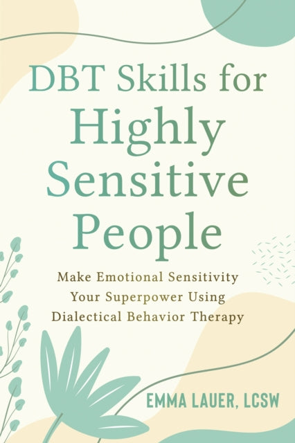 Book cover of: DBT Skills for Highly Sensitive People. By: Emma Lauer