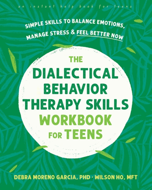Book cover of: The Dialectical Behavior Therapy Skills Workbook for Teens. By: Debra Garcia
