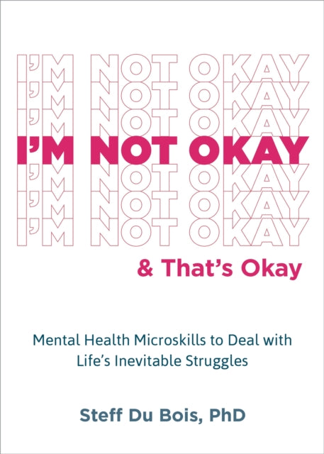 Book cover of: I'm Not Okay and That's Okay. By: Steff Du Bois