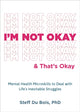 Book cover of: I'm Not Okay and That's Okay. By: Steff Du Bois