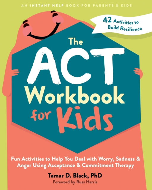 Book cover of: The ACT Workbook for Kids. By: Tamar D. Black