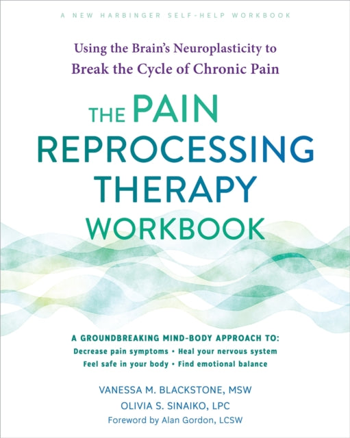 The Pain Reprocessing Therapy Workbook, Using the Brain's Neuroplasticity to Break the Cycle of Chronic Pain 9781648483769 Olivia Sinaiko