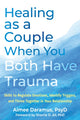 Book cover of: Healing as a Couple When You Both Have Trauma