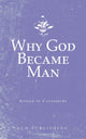 Book cover of: Why God Became Man
