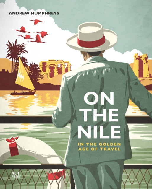 Book cover of: On the Nile in the Golden Age of Travel. By: Andrew Humphreys