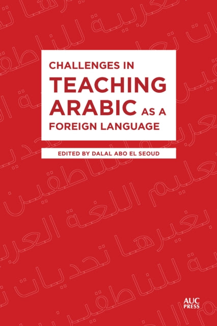 Book cover of: Challenges in Teaching Arabic as a Foreign Language. By: Dalal Abo El Seoud