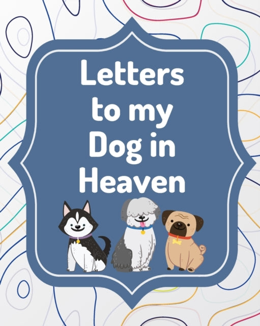 Book cover of: Letters To My Dog In Heaven