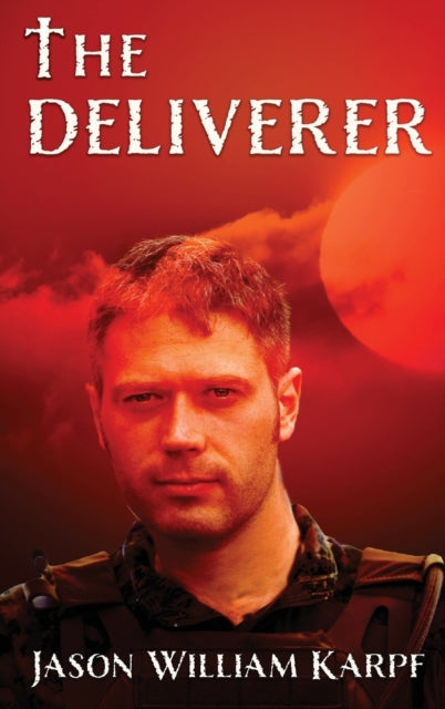 Book cover of: Deliverer. By: Jason William Karpf