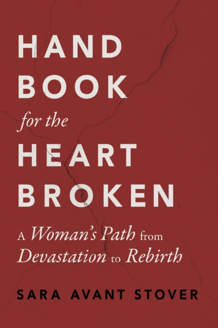 Book cover of: Handbook for the Heartbroken. By: Sara Stover
