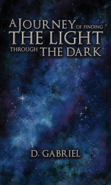 Book cover of: Journey of Finding the Light Through the Dark