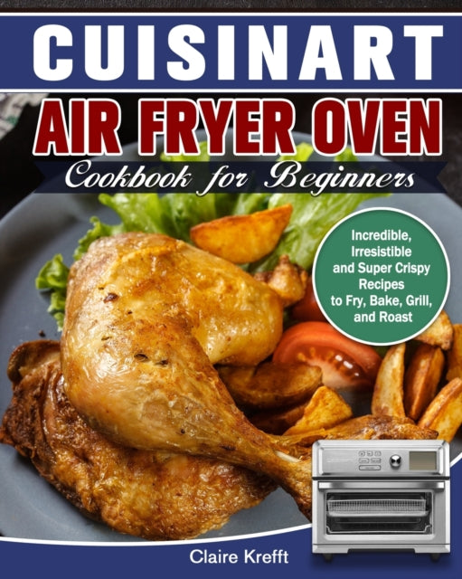 Book cover of: Cuisinart Air Fryer Oven Cookbook for Beginners