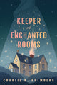 Keeper of Enchanted Rooms 9781662500343 Charlie N. Holmberg