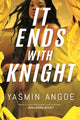 Book cover of: It Ends with Knight. By: Yasmin Angoe