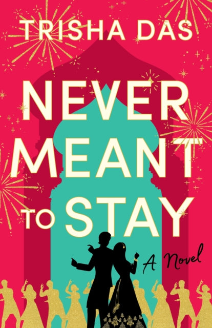 Book cover of: Never Meant to Stay. By: Trisha Das