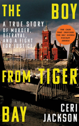 Boy from Tiger Bay, A True Story of Murder, Betrayal, and a Fight for Justice