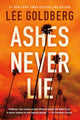 Book cover of: Ashes Never Lie. By: Lee Goldberg