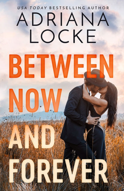 Book cover of: Between Now and Forever. By: Adriana Locke