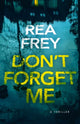 Book cover of: Don't Forget Me. By: Rea Frey