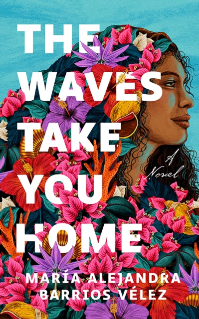 Book cover of: Waves Take You Home. By: María Alejandra Barrios Vélez